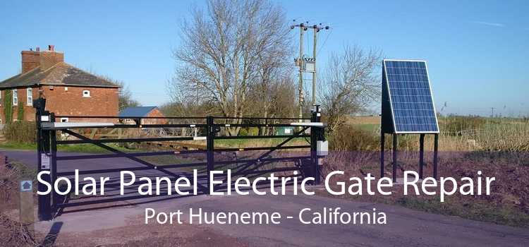 Solar Panel Electric Gate Repair Port Hueneme - California