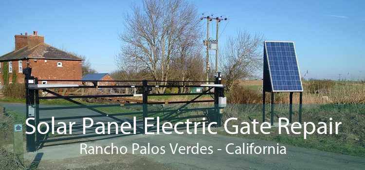 Solar Panel Electric Gate Repair Rancho Palos Verdes - California