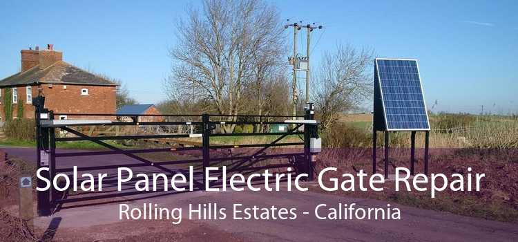 Solar Panel Electric Gate Repair Rolling Hills Estates - California