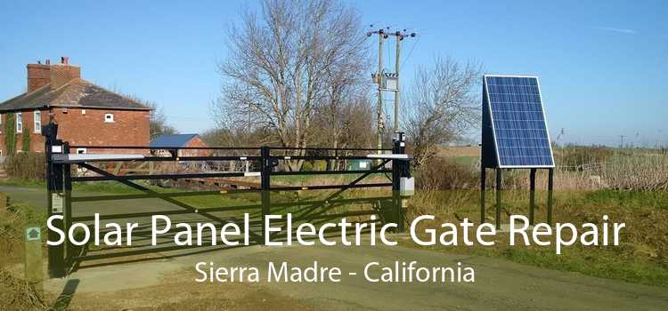 Solar Panel Electric Gate Repair Sierra Madre - California