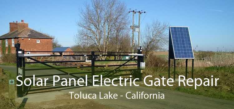 Solar Panel Electric Gate Repair Toluca Lake - California